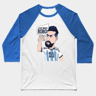 messi Qué mirás bobo Andá pa allá Baseball T-Shirt